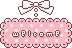 welcome â™¥