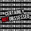 NOT obsessed by Edward...Certeinly NOT!!!^^