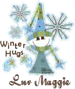 winter hugs Luv Maggie