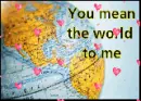 YOUR THE WORLD TO ME :]