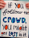 don't follow the crowd