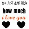 You Don't Know How Much I Love You
