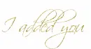 I added you