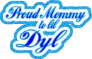 Proud Mommy to lil Dyl