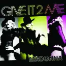 madonna give it to me