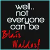 not everone can be blair