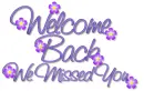 welcome back we missed you