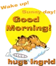 Good Morning- Wake up- Sunny Day- Ingrid