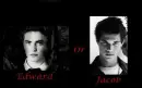 Edward or Jacob