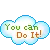 you can do it