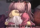 Stuffed bears don't hug back
