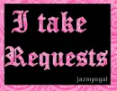 I take requests