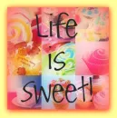 Life is sweet