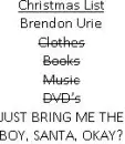 I want Brendon Urie