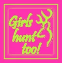 girls hunt too