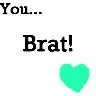 you brat