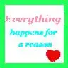 Everything happens for a reason