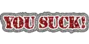 you suck