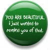 you're beautiful button :)