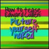 How to tease edward cullen