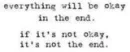 Everything will be ok in the end.
