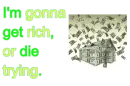 Get rich or die tryin
