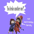 you break another one
