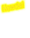 Howde!