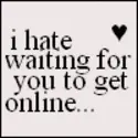 im always online because of you.