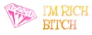 Rich Bitch!!