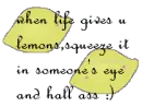 when life gives u lemons