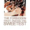 The Forbidden fruit tastes the sweetest.