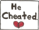 HE  CHEATED </3