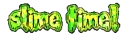 slime time!