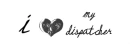 I Love My Dispatcher