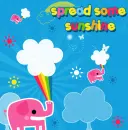 SPREAD SOME SUNSHINE