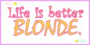 Life is better blonde cute animated misc