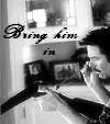 Bring him in
