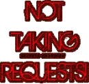 NOT TAKING REQUESTS!