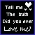Tell me the truth