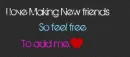 I love Making New Friends