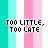 too little
