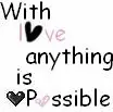 Anything is possible with love