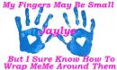 my fingers may be small but..