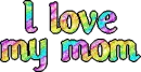 I love my mom