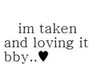 im taken and loving it
