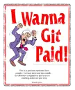 I wanna git Paid (insults)