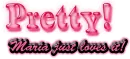 Pretty- Maria just loves it