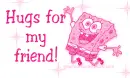 Hugs for my friend!