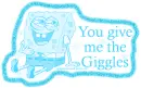 You give me the giggles